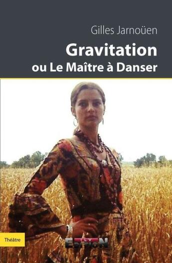 Couverture du livre « Gravitation ou le maître à danser » de Gilles Jarnouen aux éditions Inlibroveritas