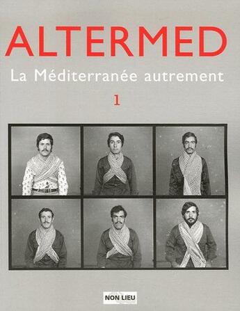 Couverture du livre « Altermed t.1 ; la Méditerranée autrement » de  aux éditions Non Lieu