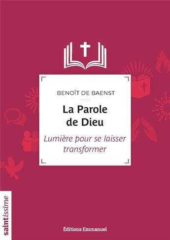 Couverture du livre « La parole de Dieu : lumière pour se laisser transformer » de Benoit De Baenst aux éditions Emmanuel