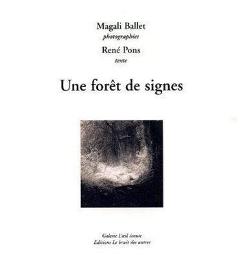 Couverture du livre « Forêt de signes » de Ballet-Pons aux éditions Le Bruit Des Autres