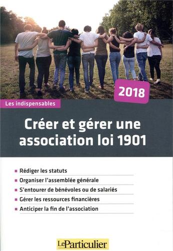 Couverture du livre « Créer et gérer une association loi 1901 (édition 2018) » de  aux éditions Le Particulier