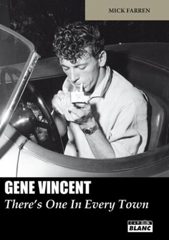 Couverture du livre « Gene Vincent ; there's one in every town » de Mick Farren aux éditions Le Camion Blanc