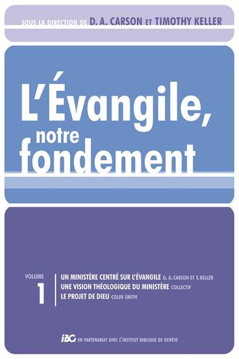 Couverture du livre « L'évangile, notre fondement ; les brochures de la Gospel Coalition Tome 1 » de Timothy J. Keller et Donald A. Cason aux éditions Editions Cle