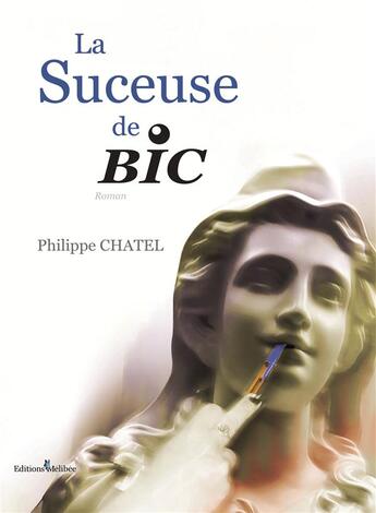 Couverture du livre « La suceuse de Bic » de Philippe Chatel aux éditions Melibee