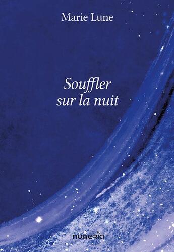 Couverture du livre « Souffler sur la nuit » de Marie Lune aux éditions Numeria