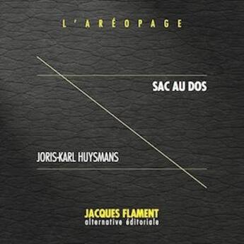 Couverture du livre « L'aréopage t.15 : sac au dos » de Joris Karl Huysmans aux éditions Jacques Flament