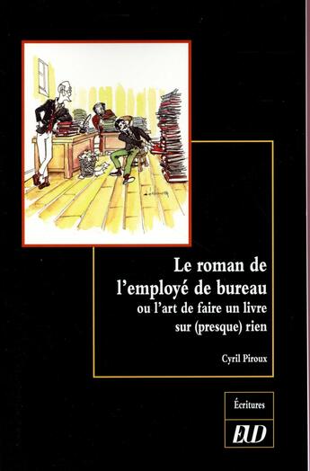 Couverture du livre « Le roman de l'employé de bureau ou l'art de faire une livre sur (presque) rien » de Cyril Piroux aux éditions Pu De Dijon