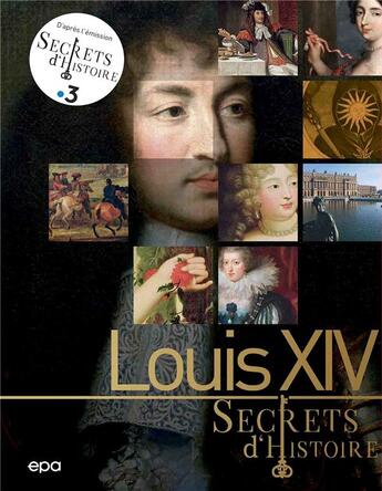 Couverture du livre « Secrets d'histoire ; Louis XIV » de  aux éditions Epa