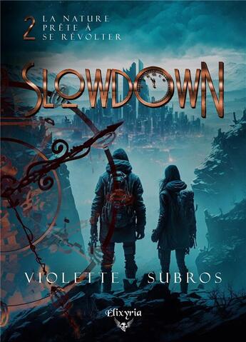 Couverture du livre « Slowdown - 2 - Un monde immo'bile : Un monde immo'bile » de Violette Subros aux éditions Elixyria