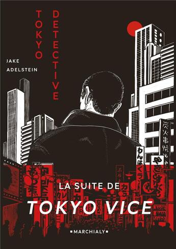 Couverture du livre « Tokyo detective : enquêtes, crimes et rédemption au pays du Soleil-Levant » de Jake Adelstein aux éditions Marchialy