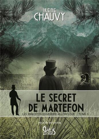 Couverture du livre « Les enquêtes d'Hadrien Allonfleur Tome 5 : le secret de Martefon » de Irene Chauvy aux éditions Gaelis