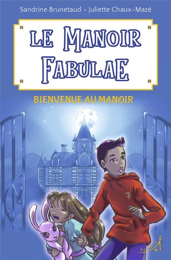 Couverture du livre « Le manoir fabulae : bienvenue au manoir » de Juliette Chaux-Maze et Sandrine Brunetaud aux éditions Au Loup