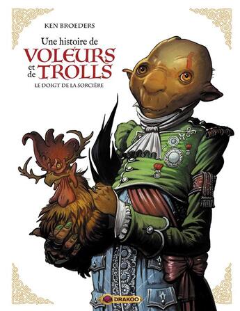 Couverture du livre « Une histoire de voleurs et de trolls t.3 : le doigt de la sorcière » de Ken Broeders aux éditions Drakoo