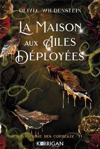 Couverture du livre « Le royaume des corbeaux Tome 1 : la maison aux ailes déployées » de Olivia Wildenstein aux éditions Korrigan