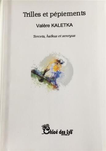 Couverture du livre « Trilles et pépiements » de Valère Kaletka aux éditions Chloe Des Lys