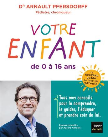 Couverture du livre « Votre enfant de 0 à 16 ans » de Arnault Pfersdorff aux éditions Hatier Parents