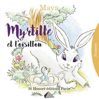 Couverture du livre « Myrtille et l'oisillon » de Maya aux éditions Saint Honore Editions