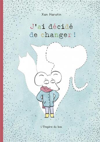 Couverture du livre « J'ai décidé de changer ! » de Xan Harotin aux éditions L'etagere Du Bas