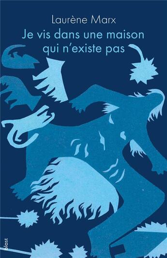 Couverture du livre « Je vis dans une maison qui n'existe pas » de Laurene Marx aux éditions Blast