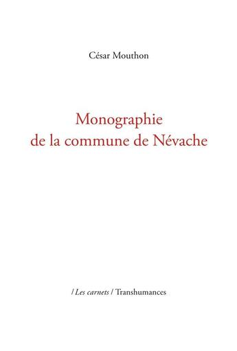 Couverture du livre « Monographie de la commune de Névache (2e édition) » de Cesar Mouthon aux éditions Transhumances