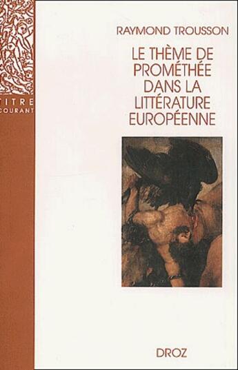 Couverture du livre « Le theme de promethee dans la litterature europeenne » de Raymond Trousson aux éditions Droz