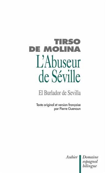 Couverture du livre « L'abuseur de seville et l'invite de pierre (don juan) el burlador de sevilla y c » de Tirso De Molina aux éditions Aubier