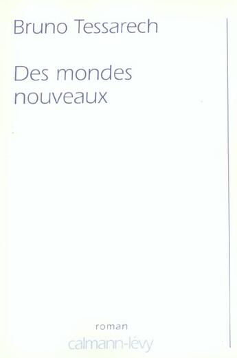 Couverture du livre « Des mondes nouveaux » de Bruno Tessarech aux éditions Calmann-levy