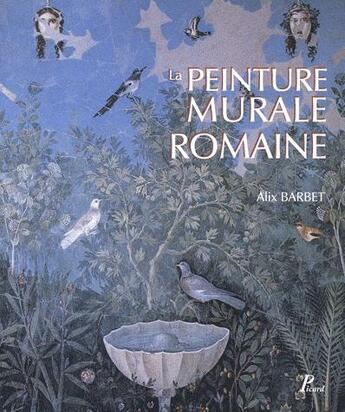 Couverture du livre « La Peinture murale romaine : Les styles décoratifs pompéiens » de Alix Barbet aux éditions Picard