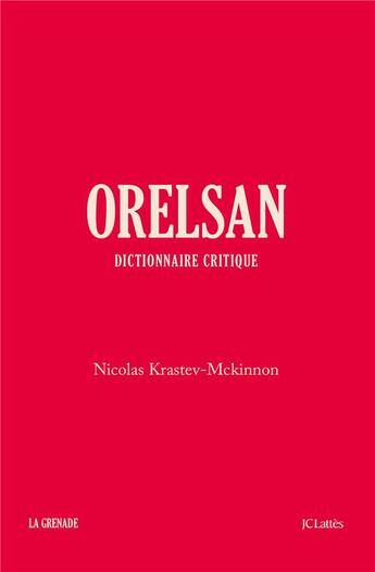 Couverture du livre « Orelsan - dictionnaire critique » de Krastev-Mckinnon N. aux éditions Lattes