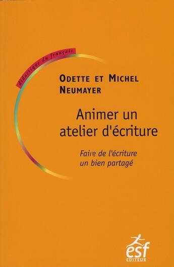 Couverture du livre « Animer un atelier d'écriture » de Neumayer O / M aux éditions Esf