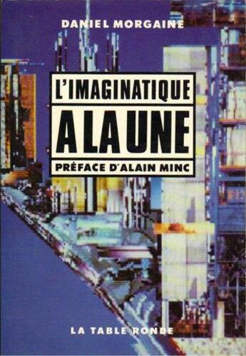 Couverture du livre « L'imaginatique à la une » de Daniel Morgaine aux éditions Table Ronde