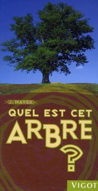 Couverture du livre « Quel est cet arbre ? » de Joachim Mayer aux éditions Vigot