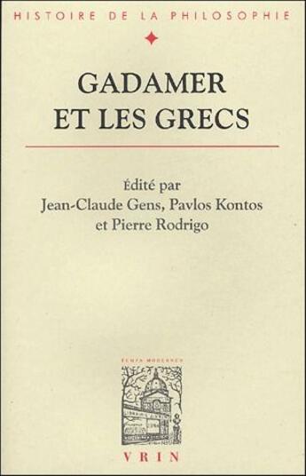 Couverture du livre « Gadamer et les grecs » de Pierre Rodrigo et Pavlos Kontos et Jean-Claude Gens aux éditions Vrin