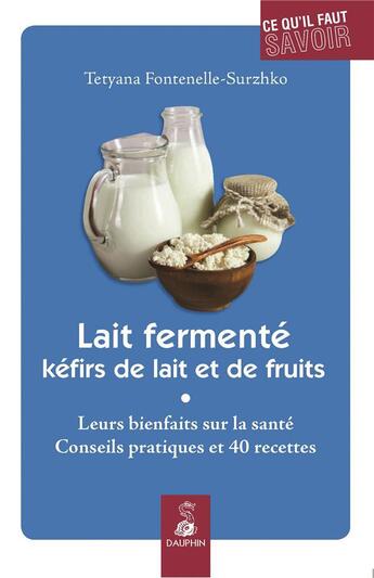 Couverture du livre « Lait fermenté ; kéfirs de lait et de fruits » de Tetyana Fontenelle aux éditions Dauphin