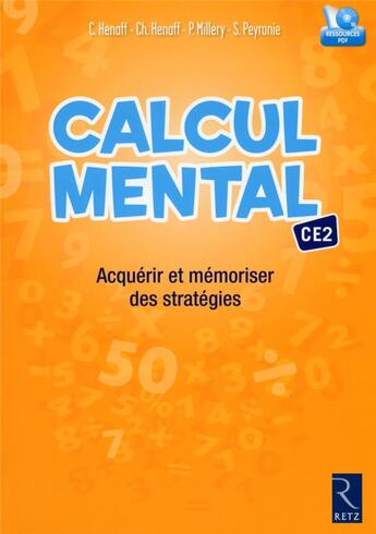 Couverture du livre « Calcul mental ; CE2 ; acquérir et mémoriser des stratégies (édition 2016) » de Christian Henaff et Sandrine Peyronie et Celine Henaff et Patrice Millery aux éditions Retz