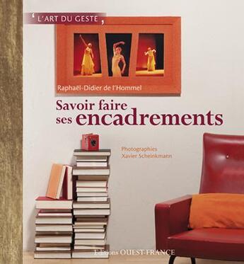 Couverture du livre « Savoir realiser ses encadrements » de Xavier Scheinkmann et Raphael-Didier De L'Hommel aux éditions Ouest France