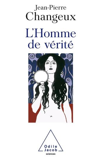 Couverture du livre « L'homme de vérité » de Jean-Pierre Changeux aux éditions Odile Jacob