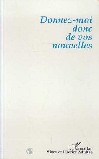 Couverture du livre « Donnez-moi donc de vos nouvelles » de  aux éditions L'harmattan