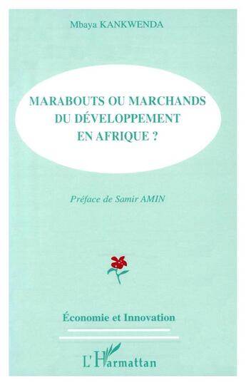 Couverture du livre « MARABOUTS OU MARCHANDS DU DEVELOPPEMENT EN AFRIQUE ? » de Mbaya Kankwenda aux éditions L'harmattan