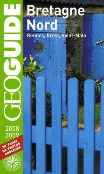 Couverture du livre « GEOguide ; Bretagne Nord ; Rennes, Brest, Saint-Malo (édition 2008-2009) » de Collectif Gallimard aux éditions Gallimard-loisirs