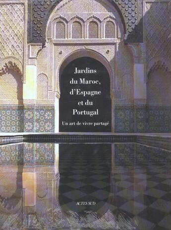 Couverture du livre « Jardins du maroc, d'espagne et du portugal » de El Faiz Mohammed aux éditions Actes Sud