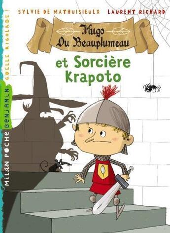 Couverture du livre « Hugo de Beauplumeau et sorcière Krapoto » de Laurent Richard et Sylvie De Mathuisieulx aux éditions Milan