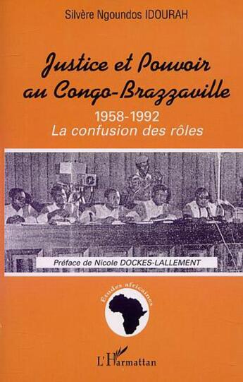 Couverture du livre « Justice et pouvoir au congo-brazzaville 1958-1992 - la confusion des roles » de Idourah S N. aux éditions L'harmattan