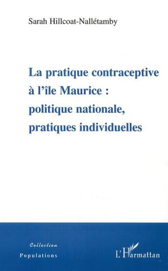 Couverture du livre « La pratique contraceptive a l'ile maurice : politique nationale, pratiques individuelles » de Hillcoat-Nalletamby aux éditions L'harmattan