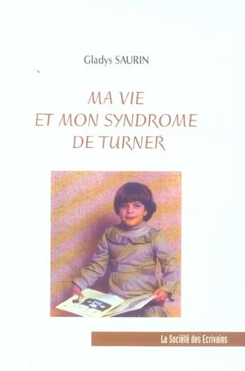 Couverture du livre « Ma Vie Et Mon Syndrome De Turner » de Gladys Saurin aux éditions Societe Des Ecrivains