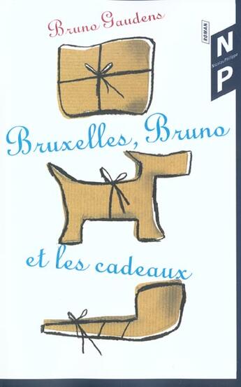 Couverture du livre « Bruxelles Bruno Et Les Cadeaux » de Bruno Gaudens aux éditions Nicolas Philippe