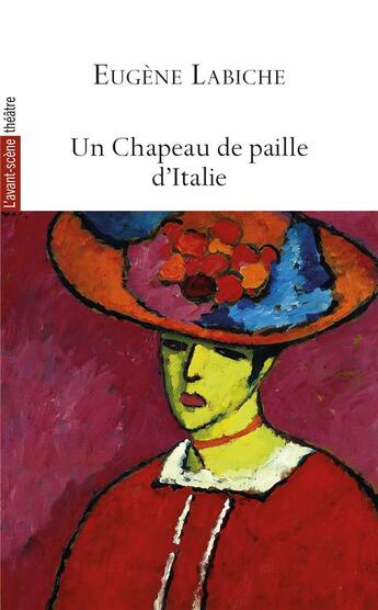 Couverture du livre « Un chapeau de paille d italie » de Eugène Labiche aux éditions Avant-scene Theatre