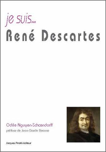 Couverture du livre « Je suis... : René Descartes » de Odile Nguyen-Schoendorff aux éditions Jacques Andre