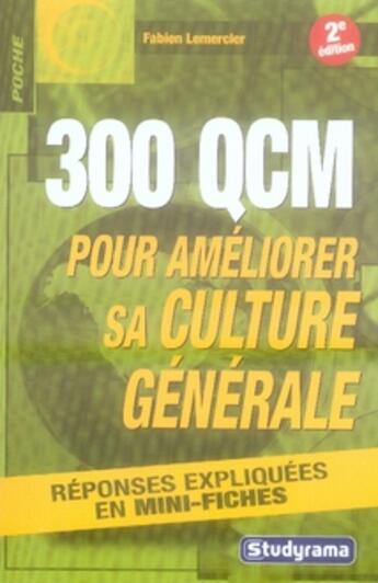 Couverture du livre « 300 qcm pour améliorer sa culture générale (2e édition) » de Fabien Lemercier aux éditions Studyrama