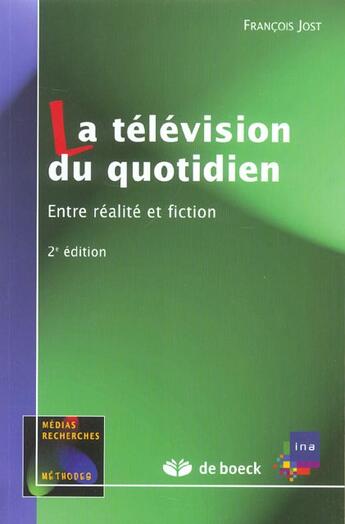 Couverture du livre « La television du quotidien (2e édition) » de Francois Jost aux éditions De Boeck Superieur